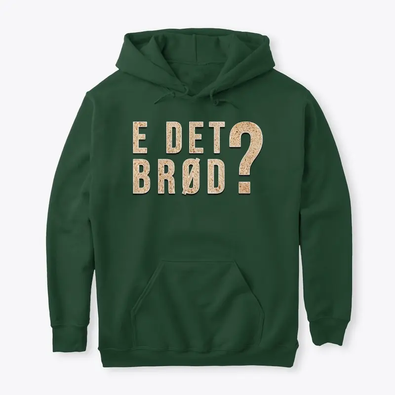 E det brød?